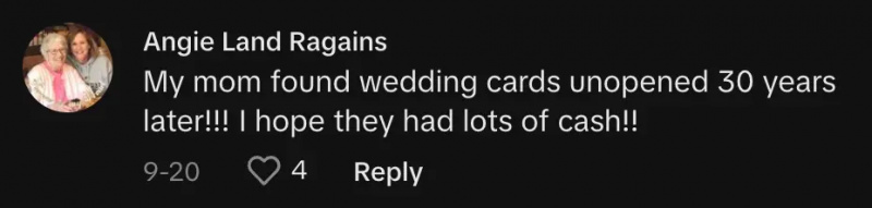 TikToker @angielandragains pakomentavo,"My mom found wedding cards unopened 30 years later!!! I hope they had lots of cash!!"