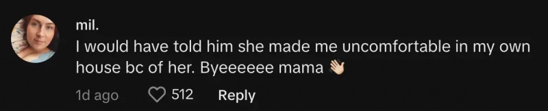"I would have told him she made me uncomfortable in my own house bc of her. Byeeeeee mama 👋🏻"