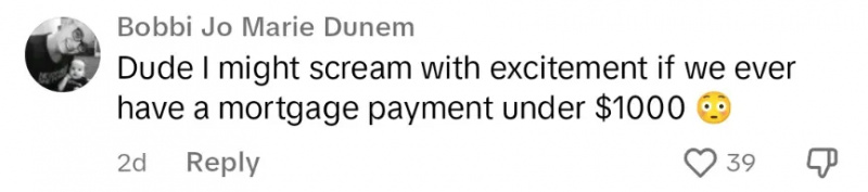 Sinabi ng isang nagkomento na siya ay nasasabik na magkaroon ng isang mortgage payment sa ilalim ng $1,000
