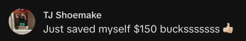 Một người bình luận nói,"Just saved myself $150 bucksssssss"