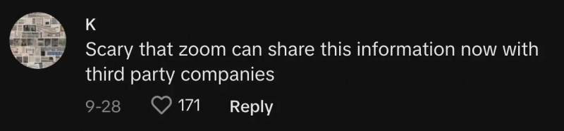 TikToker @_k_dylan_ komentēja,"Scary that zoom can share this information now with third party companies."