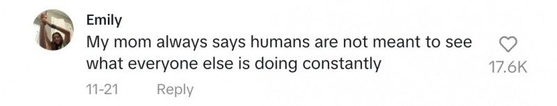 Um comentarista dizendo que os humanos são't meant to see what everyone else is doing all of the time